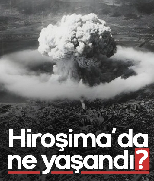 Hiroşima’da neler yaşandı?