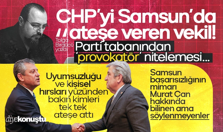 Tolga Birgücü yazdı: CHP’yi Samsun’da ateşe veren vekil! İşte başarısızlığın mimarı Murat Çan... 1 Tolga Birgucu yazdi CHPyi Samsunda atese veren vekil 1