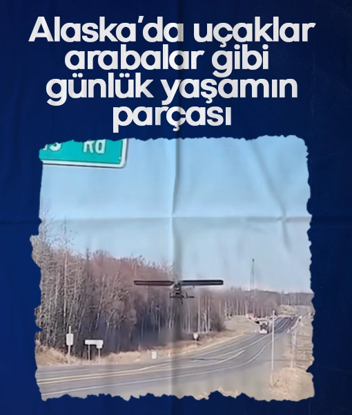 Alaska’da uçaklar, arabalar gibi günlük yaşamın parçası