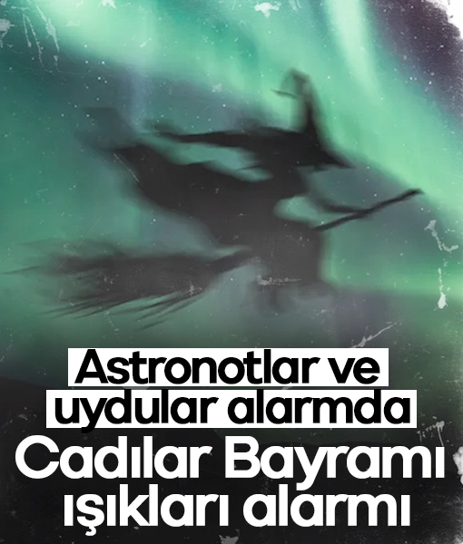Astronotlar ve uydular alarmda: Cadılar Bayramı ışıkları nasıl oluştu?