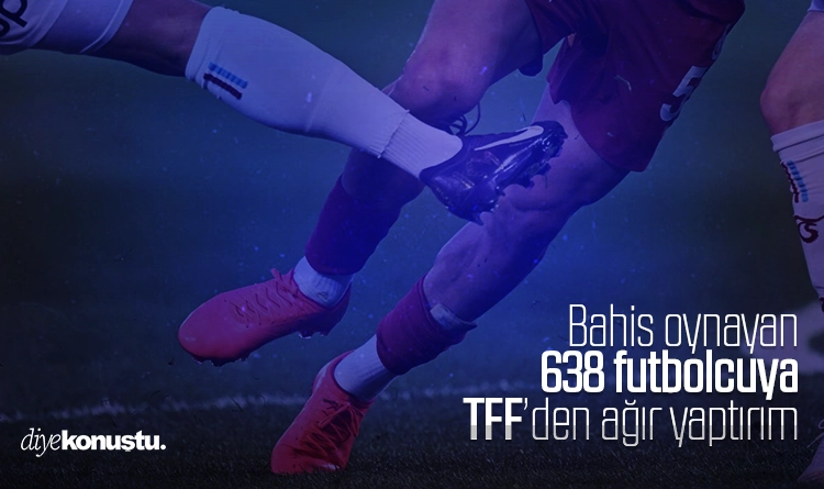 Bahis oynayan 638 futbolcuya TFFden agir yaptirim