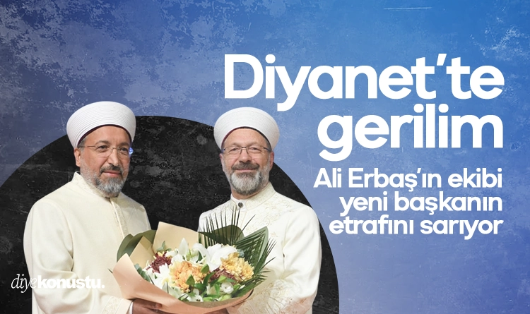 Diyanette gerilim iddiasi Ali Erbasin ekibi yeni baskanin etrafini sariyor