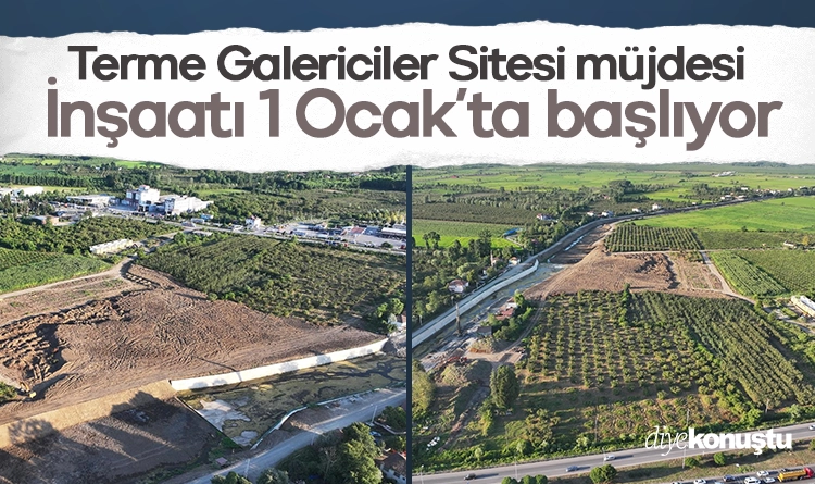 İnşaat 1 Ocak'ta başlıyor! Terme'de Galericiler Sitesi müjdesi... 1 Insaat 1 Ocakta basliyor Termede Galericiler Sitesi mujdesi