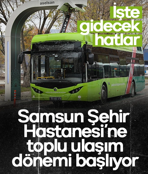 Iste gidecek hatlar Samsun Sehir Hastanesine toplu tasima donemi basliyor 2