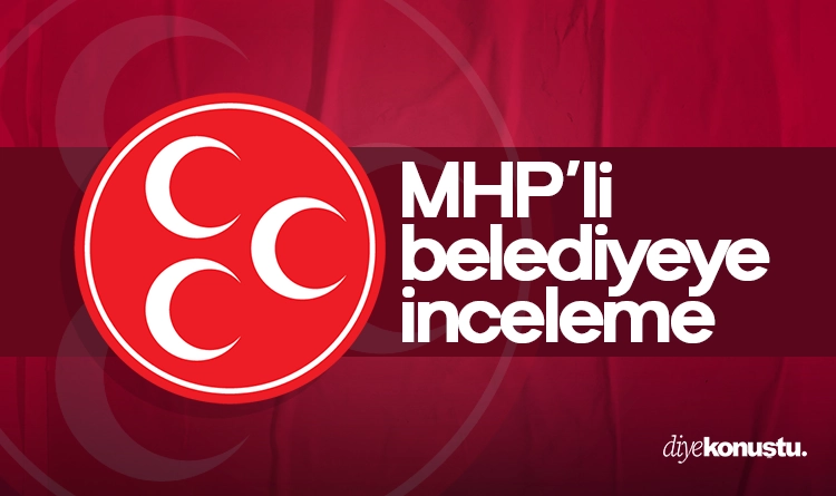 MHP'li belediyeye inceleme: Açıklama geldi 1 MHPli belediyeye inceleme