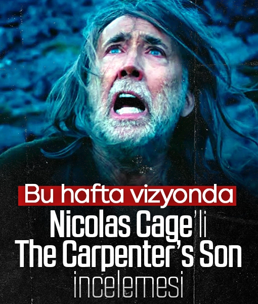 Nicolas Cage’li, The Carpenter’s Son ‘Oğul’ adıyla Türkiye’de vizyona giriyor