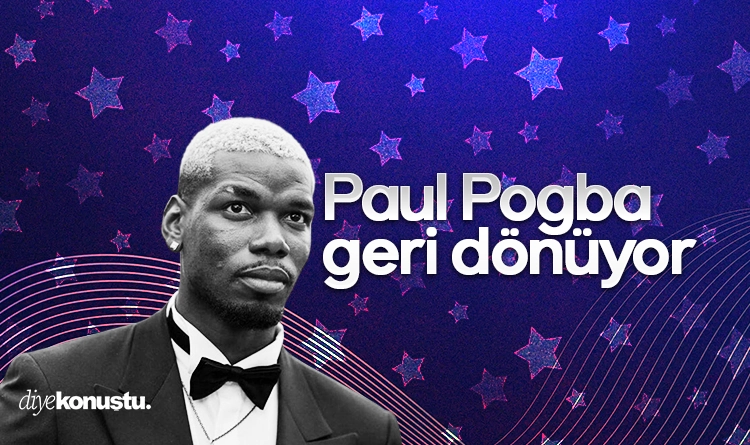 Paul Pogba sahalara geri donuyor