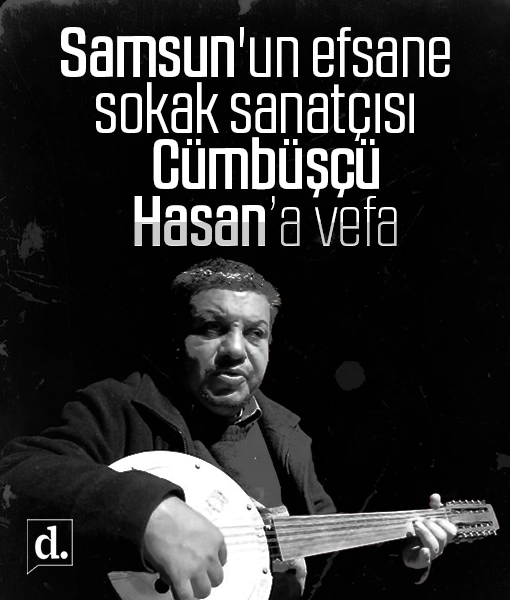 Samsunun efsane sokak sanatcisi Cumbuscu Hasana vefa Adi Canikte yasatilacak 2 1