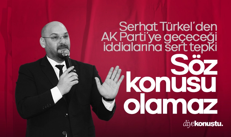 Başkan Serhat Türkel’den AK Parti’ye geçeceği iddialarına sert tepki 1 Serhat Turkelden AK Partiye gececegi iddialarina sert tepki
