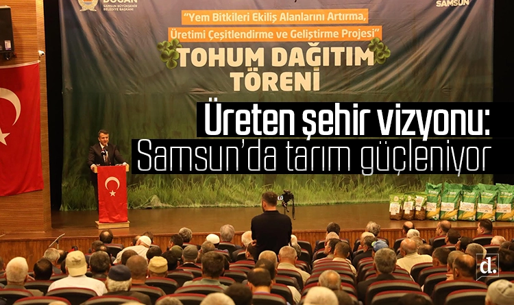 Üreten şehir vizyonu: Samsun’da tarım güçleniyor 1 Ureten sehir vizyonu Samsunda tarim gucleniyor