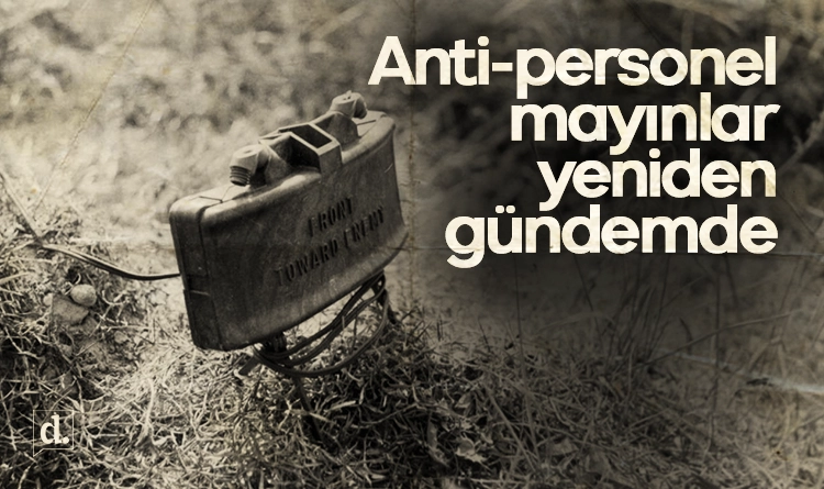 Anti‑personel mayınlar yeniden gündemde