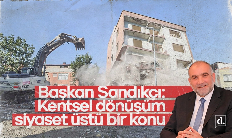 Baskan Sandikci Kentsel donusum siyaset ustu bir konudur