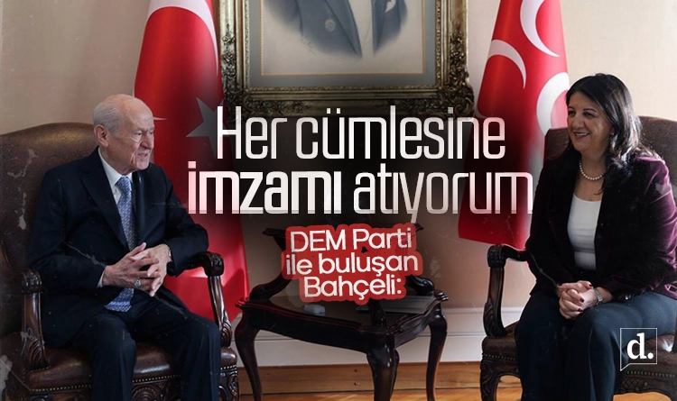 DEM Parti ile buluşan Devlet Bahçeli: Her cümlesine imzamı atıyorum 1 DEM Parti ile bulusan Devlet Bahceli Her cumlesine imzami atiyorum