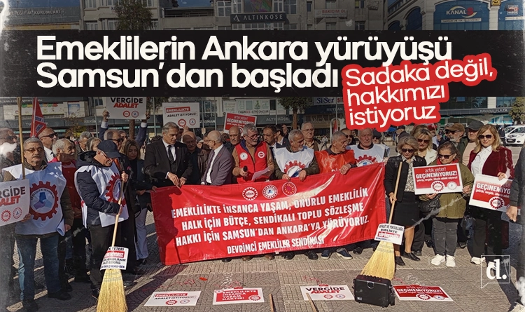 Emeklilerin Ankara yürüyüşü Samsun’dan başladı: Sadaka değil, hakkımızı istiyoruz