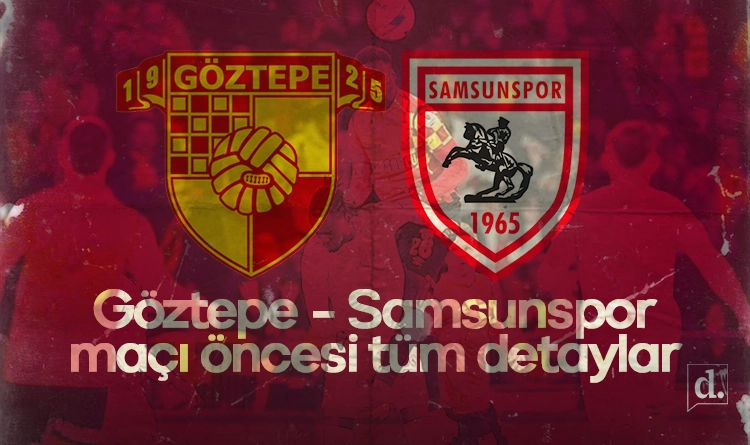 Goztepe – Samsunspor maci ne zaman saat kacta hangi kanalda Super Ligde kritik mucadele