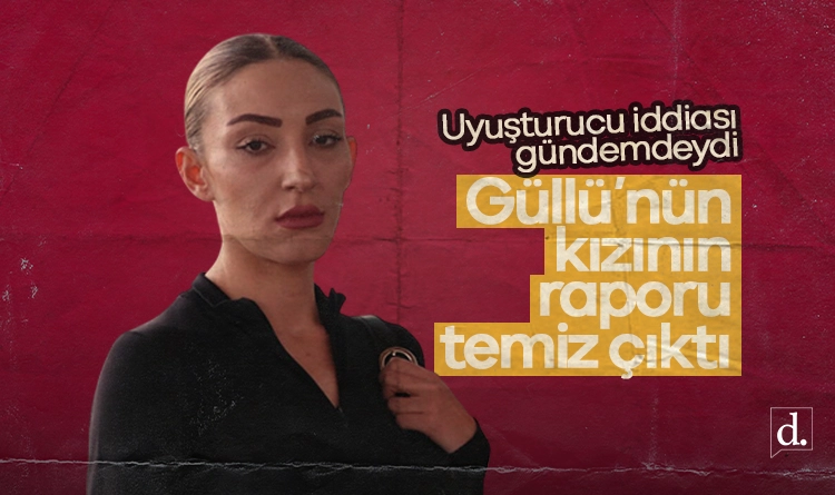 Güllü’nün kızının uyuşturucu raporu temiz çıktı