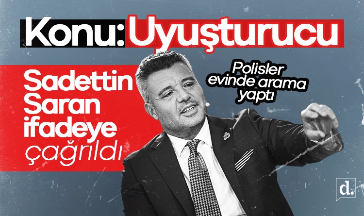 Konu Uyusturucu Sadettin Saran adliyeye cagrildi Evinde arama yapiliyor
