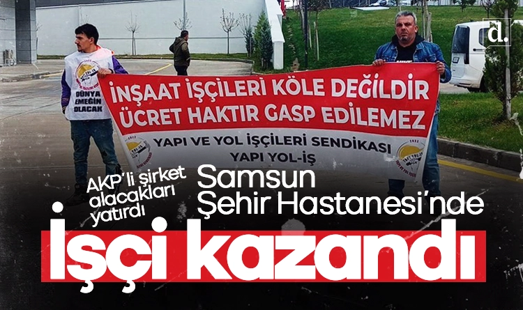 Samsun Sehir Hastanesinde isci direnisi kazandi