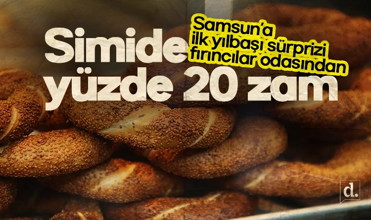 Samsun’a ilk yılbaşı sürprizi fırıncılar odasından: Simide yüzde 20 zam