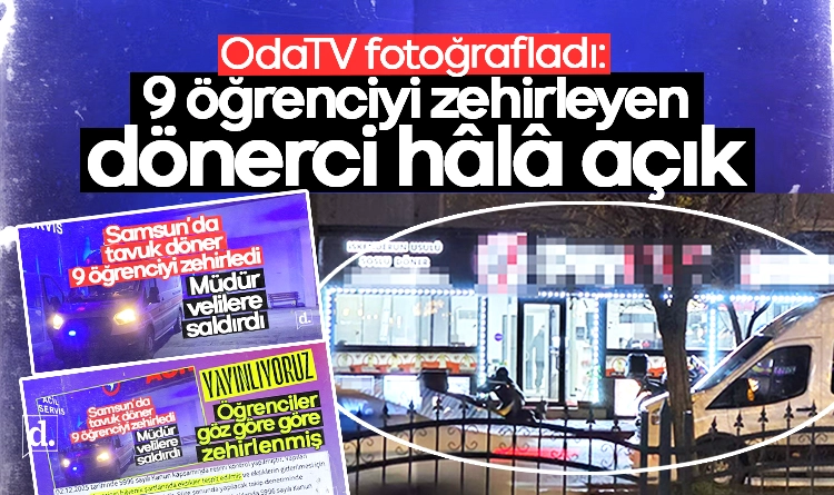 OdaTV skandalı fotoğrafladı: Samsun'da 9 öğrenciyi hastanelik eden dönerci hâlâ açık!