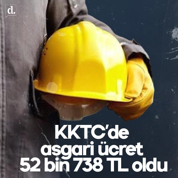 KKTC’de 2026 asgari ücreti 52 bin 738 TL oldu