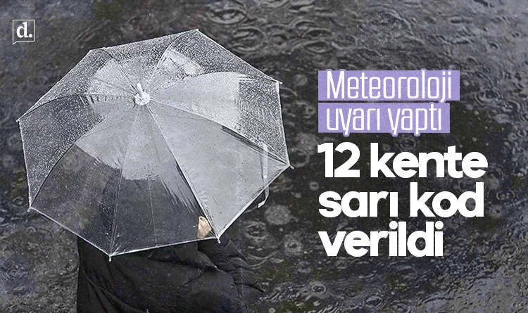 Meteoroloji uyardı: 12 kente sarı kod verildi