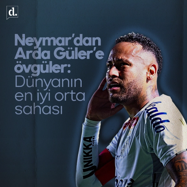 Neymar’dan Arda Güler’e övgü: Dünyanın en iyi orta saha oyuncusu