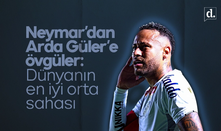Neymar’dan Arda Güler’e övgü: Dünyanın en iyi orta saha oyuncusu