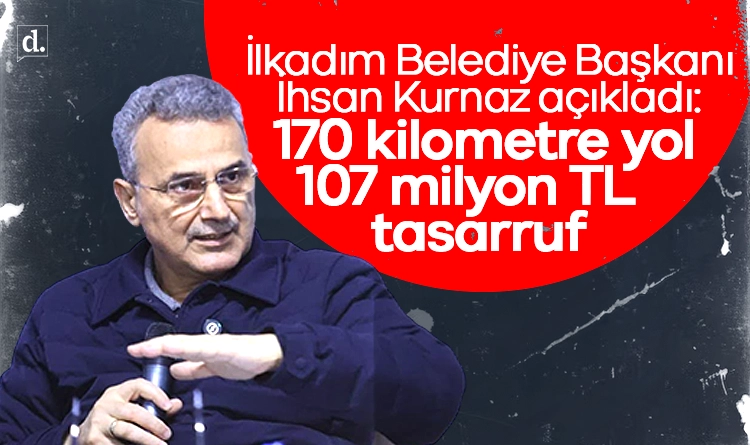 İhsan Kurnaz açıkladı: İlkadım’da 170 kilometre yol, 107 milyon TL tasarruf