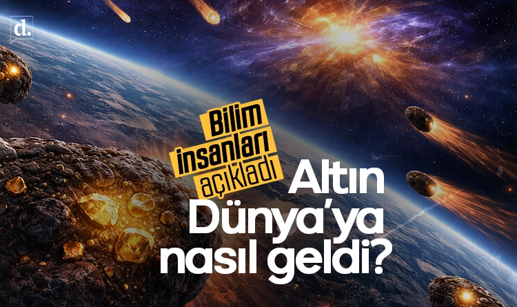 Bilim insanları açıkladı: Altın Dünya’ya nasıl geldi?