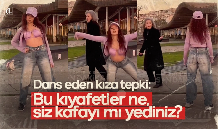Dans videosu çeken kıza tepki: Bu kıyafetler ne, siz kafayı mı yediniz?