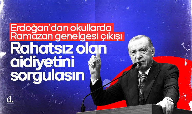 Erdoğan’dan okullarda Ramazan genelgesi çıkışı: Rahatsız olan aidiyetini sorgulasın