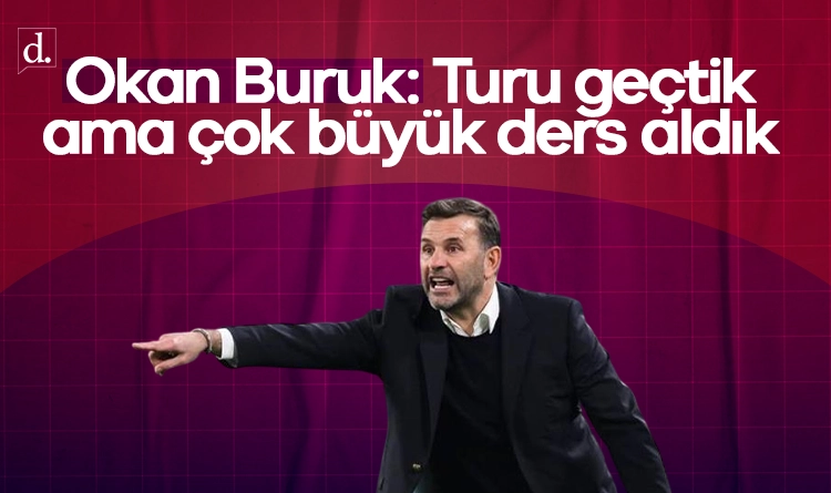 Okan Buruk: Turu geçtik ama çok büyük ders aldık