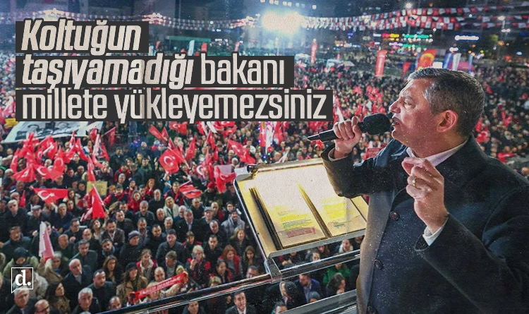 Özgür Özel: Koltuğun taşıyamadığı bakanı millete yükleyemezsiniz