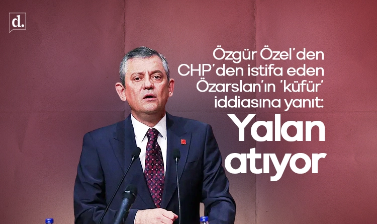 Özgür Özel’den CHP’den istifa eden Özarslan’ın ‘küfür’ iddiasına yanıt: Yalan atıyor
