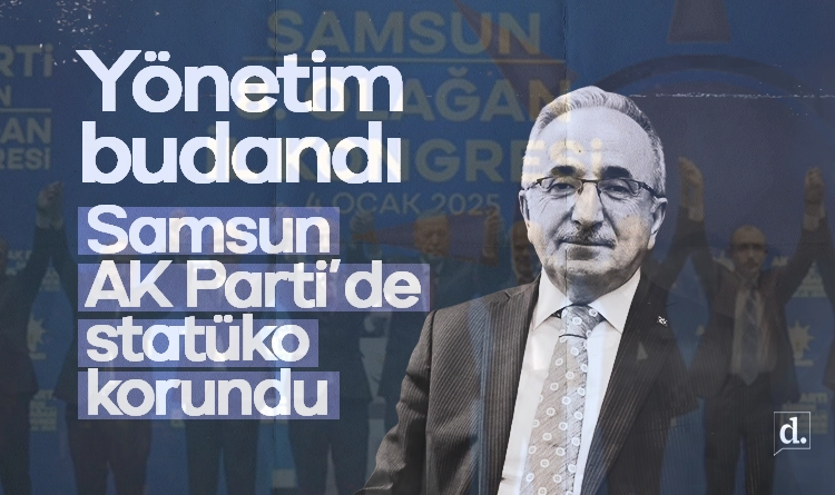 Samsun AK Parti’de yönetim budandı, statüko korundu: ‘Değişim’ adı altında makyaj