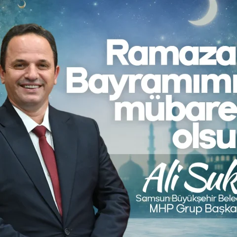 Ali Sukas: Tüm İslam aleminin Ramazan Bayramı’nı kutluyorum