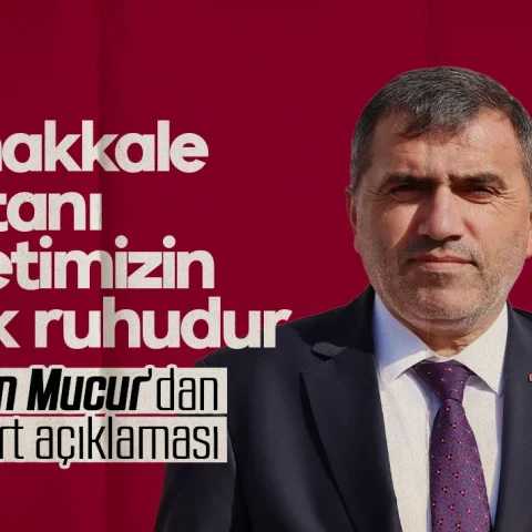 Burhan Mucur: Çanakkale destanı milletimizin birlik ruhudur