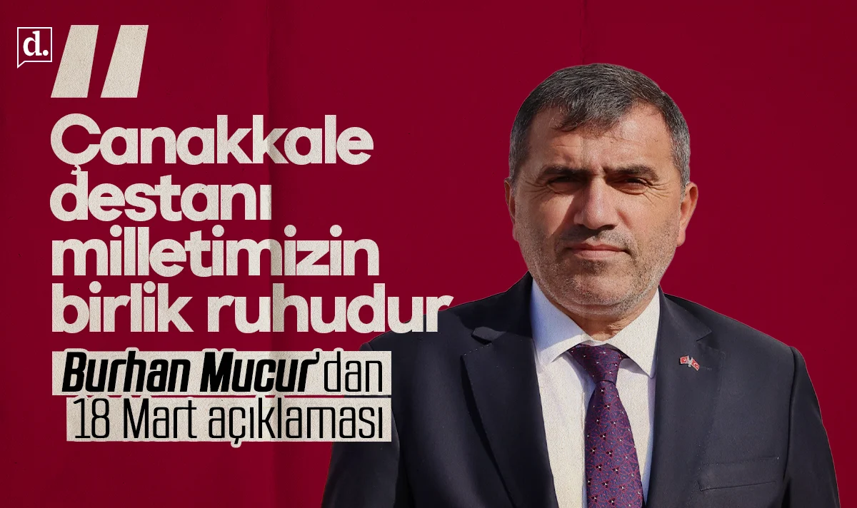 Burhan Mucur: Çanakkale destanı milletimizin birlik ruhudur