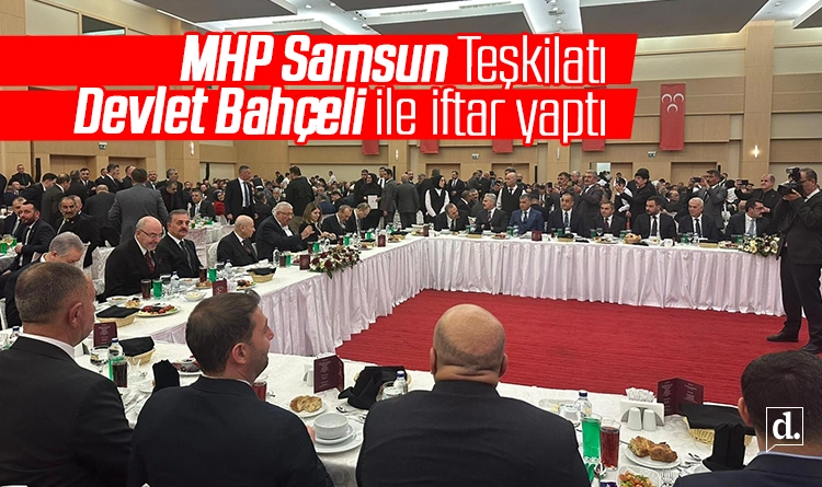 MHP Samsun Teşkilatı, Bahçeli ile iftar yaptı