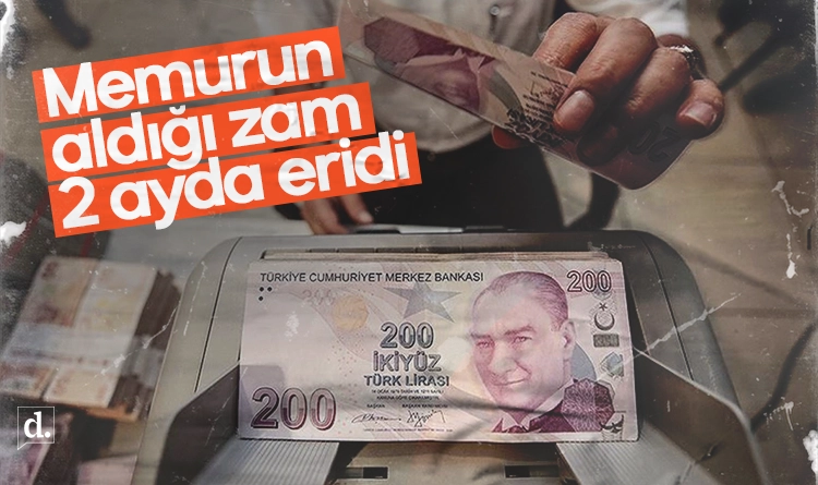 Memurun aldığı zam iki ayda eridi