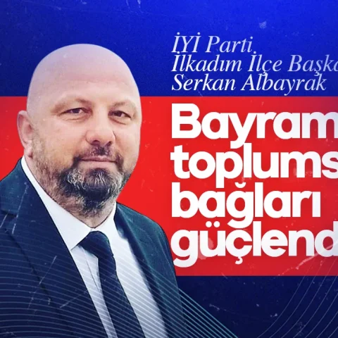 Serkan Albayrak: “Bayramlar toplumsal bağları güçlendirir”