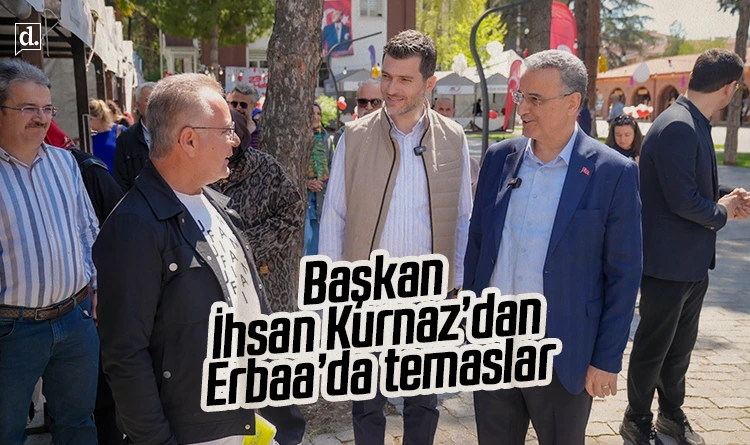 Başkan İhsan Kurnaz’dan Erbaa’da temaslar