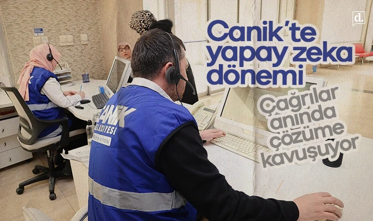 Canik’te yapay zeka dönemi: Çağrılar anında çözüme kavuşuyor