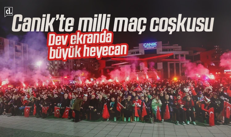 Canik’te milli maç coşkusu: Dev ekranda büyük heyecan