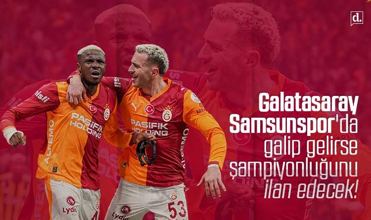 Galatasaray Samsunspor’u yenerse şampiyonluğunu ilan edecek!