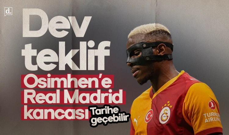 Galatasaraylı Osimhen’e Real Madrid kancası: Dev teklif