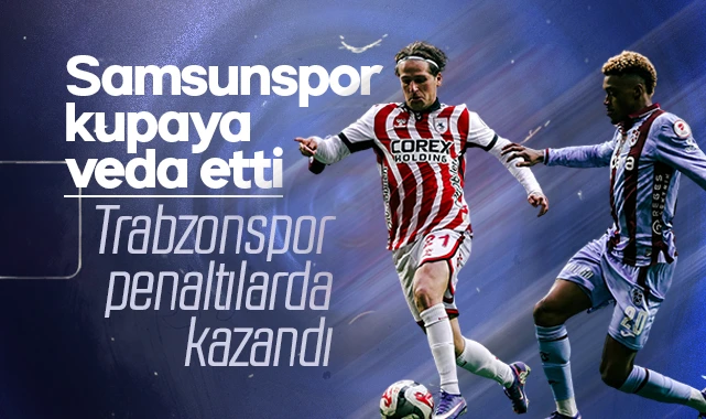 Samsunspor kupaya veda etti: Trabzonspor penaltılarda kazandı