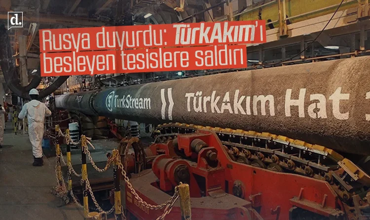 Rusya açıkladı: TürkAkım’ı besleyen tesislere saldırı