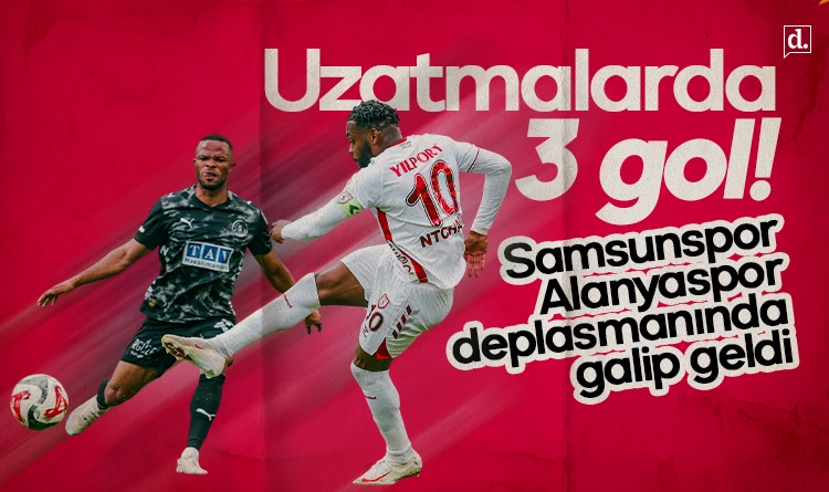 Uzatmalarda 3 gol! Samsunspor, Alanyaspor deplasmanında galip